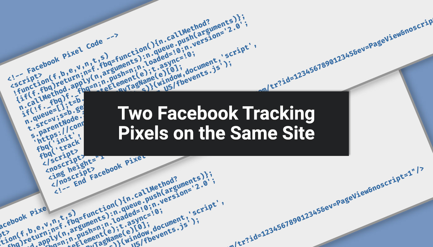 Two Facebook Tracking Pixels on the Same Site